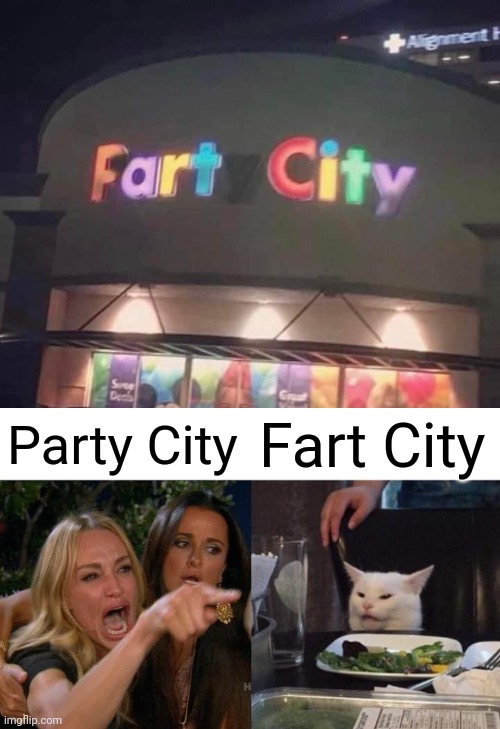 Party City; Fart City | image tagged in memes,woman yelling at cat,sign,you had one job,party city | made w/ Imgflip meme maker