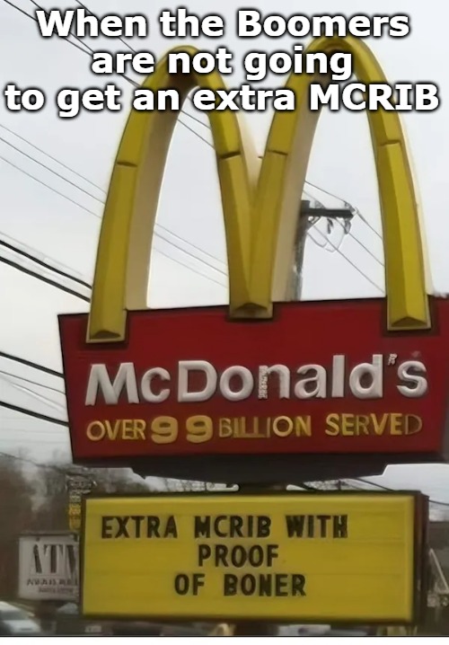 this discrimination must end | When the Boomers are not going to get an extra MCRIB | image tagged in pop tart | made w/ Imgflip meme maker