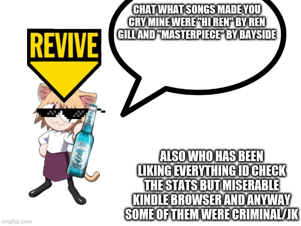 adelaideaux announcement temp | CHAT WHAT SONGS MADE YOU CRY MINE WERE "HI REN" BY REN GILL AND "MASTERPIECE" BY BAYSIDE; ALSO WHO HAS BEEN LIKING EVERYTHING ID CHECK THE STATS BUT MISERABLE KINDLE BROWSER AND ANYWAY SOME OF THEM WERE CRIMINAL/JK | image tagged in aw hell nah,spunch bop,began listening to,depressing music | made w/ Imgflip meme maker