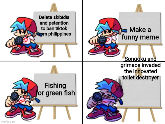 the bf's plan | Make a funny meme; Delete skibidis and petention to ban tiktok from philippines; Songoku and grimace invaded the innovated toilet destroyer; Fishing for green fish | image tagged in the bf's plan | made w/ Imgflip meme maker