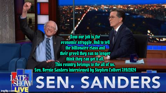 Bernie talks to Stephen | image tagged in bernie sanders,stephen colbert,maga madness,feel the bern,econmic struggle,the late show live | made w/ Imgflip meme maker