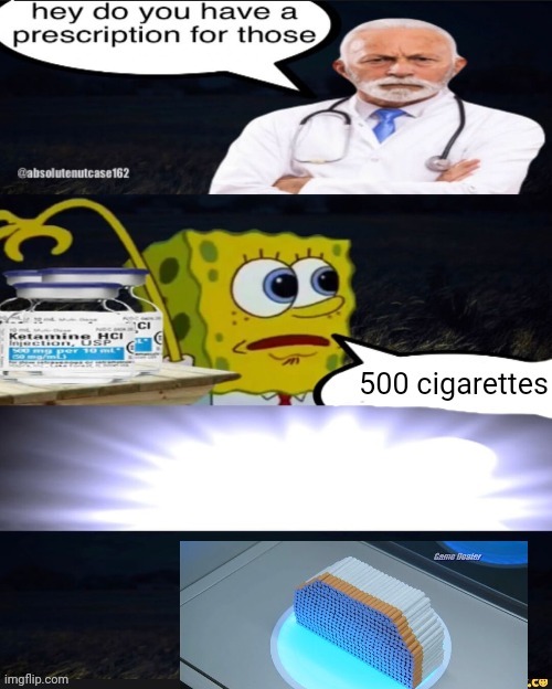 image tagged in 500 cigarettes | made w/ Imgflip meme maker