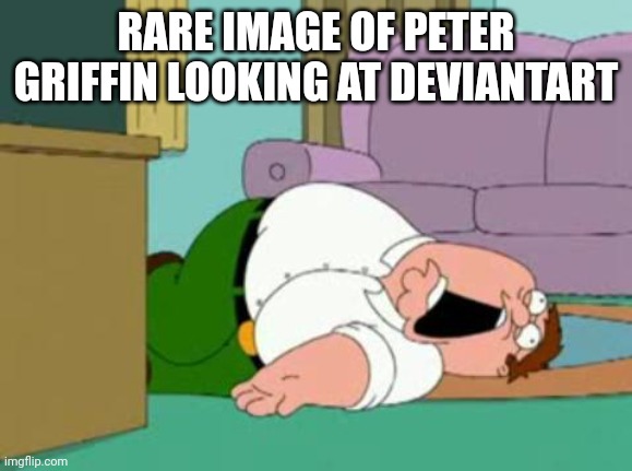 Mmmmmmmmmmmmmmmm | RARE IMAGE OF PETER GRIFFIN LOOKING AT DEVIANTART | image tagged in peter griffin | made w/ Imgflip meme maker