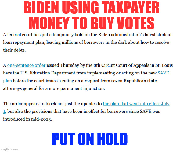 Bribem vote buying scheme halted | BIDEN USING TAXPAYER MONEY TO BUY VOTES PUT ON HOLD | image tagged in biden,buy votes program,halted | made w/ Imgflip meme maker