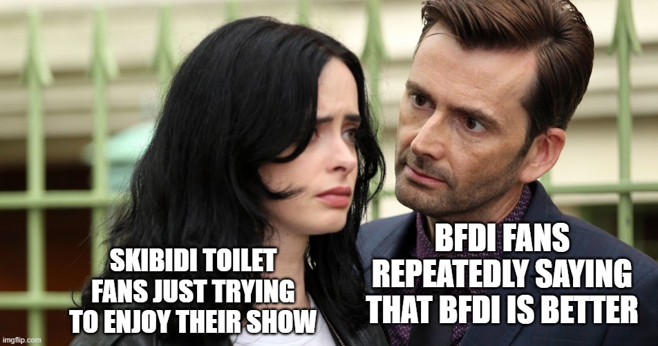 i'm not that into skibidi now and i'm watching murder drones | BFDI FANS REPEATEDLY SAYING THAT BFDI IS BETTER; SKIBIDI TOILET FANS JUST TRYING TO ENJOY THEIR SHOW | image tagged in jessica jones death stare,memes,skibidi toilet,bfdi,fans,youtube | made w/ Imgflip meme maker