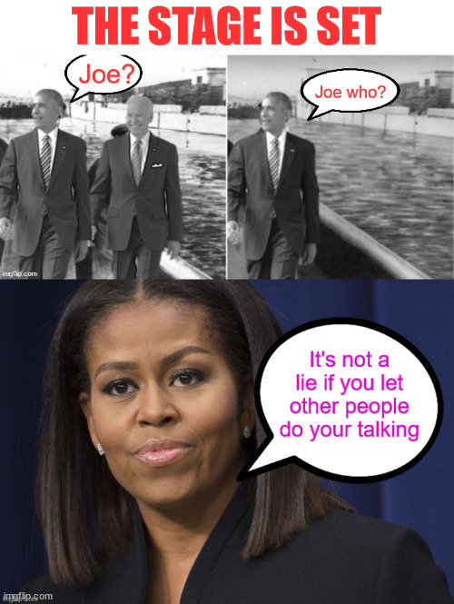 The stage is set...  all the planning is in the works... | THE STAGE IS SET | image tagged in democrat panic,moochelle,to the rescue,another big lie revealed | made w/ Imgflip meme maker
