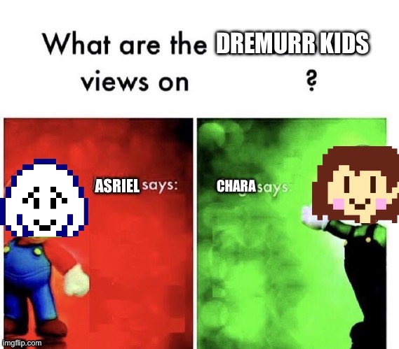 New template | image tagged in dremurr kids views | made w/ Imgflip meme maker