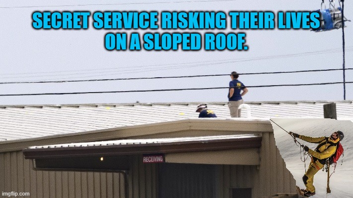 Sloped Roof | SECRET SERVICE RISKING THEIR LIVES
ON A SLOPED ROOF. | made w/ Imgflip meme maker