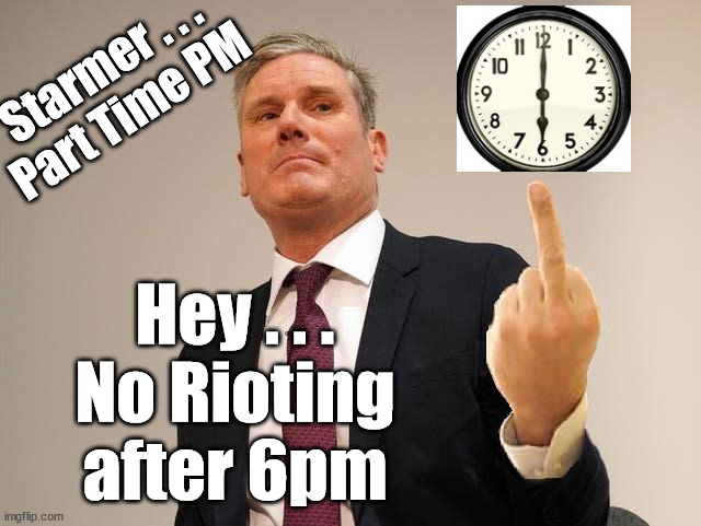 Starmer - Leeds Riots -  Part Time PM | Starmer . . .
Part Time PM; Hey . . .
No Rioting after 6pm; OVER 15000 ILLEGALS TO DATE; 18-7-24; DEAR UK VOTERS AS YOU FAILED TO SUPPORT THE TORIES; NEW HOME FOR OUR MIGRANT FRIENDS; COMING TO YOUR AREA SOON; TIGHTEN YOUR SEAT BELTS! How messed up is this; I won with fewer votes than you had lol; Capt Hindsight; STARMER - SOFT ON CRIME? Country First, Party Second Eh??? Prisoner Early Release -; How many UK citizens will become victims of crime. . . As a direct result of Starmers early release of criminals? Starmer - week 1 as PM; Scrap Rwanda Plan - More Deaths; Early release of Prisoners; Can't blame Starmer QC; Rachel Reeves, Labour's 'TAXBOT'; IF YOU HAVE PERSONAL SAVINGS; LABOURS TAX PROPOSALS WILL RESULT IN =; Labours new 'DEATH TAX'; RACHEL REEVES Labours new; 'DEATH TAX' ? 12x new taxes Pensions & Inheritance? Starmer's coming after your pension? Lady Victoria Starmer; CORBYN EXPELLED; Labour pledge 'Urban centres' to help house 'Our Fair Share' of our new Migrant friends; New Home for our New Immigrant Friends !!! The only way to keep the illegal immigrants in the UK; CITIZENSHIP FOR ALL; ; Amnesty For all Illegals; Sir Keir Starmer MP; Muslim Votes Matter; Blood on Starmers hands? Burnham; Taxi for Rayner ? #RR4PM;100's more Tax collectors; Higher Taxes Under Labour; We're Coming for You; Labour pledges to clamp down on Tax Dodgers; Higher Taxes under Labour; Rachel Reeves Angela Rayner Bovvered? Higher Taxes under Labour; Risks of voting Labour; * EU Re entry? * Mass Immigration? * Build on Greenbelt? * Rayner as our PM? * Ulez 20 mph fines? * Higher taxes? * UK Flag change? * Muslim takeover? * End of Christianity? * Economic collapse? TRIPLE LOCK' Anneliese Dodds Rwanda plan Quid Pro Quo UK/EU Illegal Migrant Exchange deal; UK not taking its fair share, EU Exchange Deal = People Trafficking !!! Starmer to Betray Britain, #Burden Sharing #Quid Pro Quo #100,000; #Immigration #Starmerout #Labour #wearecorbyn #KeirStarmer #DianeAbbott #McDonnell #cultofcorbyn #labourisdead #labourracism #socialistsunday #nevervotelabour #socialistanyday #Antisemitism #Savile #SavileGate #Paedo #Worboys #GroomingGangs #Paedophile #IllegalImmigration #Immigrants #Invasion #Starmeriswrong #SirSoftie #SirSofty #Blair #Steroids AKA Keith ABBOTT BACK; Union Jack Flag in election campaign material; Concerns raised by Black, Asian and Minority ethnic BAMEgroup & activists; Capt U-Turn; Hunt down Tax Dodgers; Higher tax under Labour Sorry about the fatalities; Are you really going to trust Labour with your vote? Pension Triple Lock;; 'Our Fair Share'; Angela Rayner: new towns; Rachel Reeves; I'M COMING FOR YOU; Reeves the 'Raider'; Programmed to raid your Personal Savings; RNLI #NotMyPM; When will Rachel Reeves start selling of our country's gold reserve; should have voted Conservative; Another 'Fire Sale' under Labour? He did his level best to keep people out of prison !!! 'WERE SO MANY SEATS STOLEN' 'BY VOTES SO FEW'; Country 1st, Party 2nd eh??? Record illegal Migrants; Soft on the Causes of Crime? I KNEW YOU WOULD LOSE IN 2019; I knew I would win the election and England would lose the Euros this year; STARMER ABSOLUTELY TERRIFIED? He couldn't risk the Tories Rwanda plan actually working? Starmer to 'take the brakes off' the UK economy ??? YOUR RIGHT TO NIMBYISM HAS NOW LAPSED; ARE WE SET TO SEE A 'RECORD HIGH' THIS YEAR UNDER LABOUR? | image tagged in starmer finger,illegal immigration,stop boats rwanda,labourisdead,starmer not my pm,palestine hamas muslim vote | made w/ Imgflip meme maker