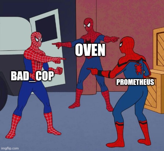 Spider Man Triple | OVEN; BAD_COP; PROMETHEUS | image tagged in spider man triple | made w/ Imgflip meme maker