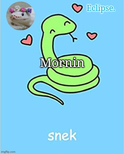 . | Mornin | image tagged in h | made w/ Imgflip meme maker