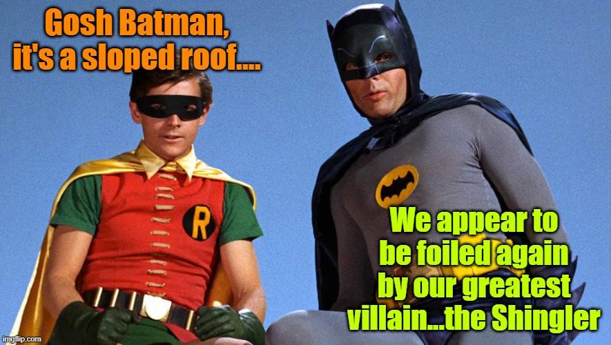 The secret service on duty | Gosh Batman, it's a sloped roof.... We appear to be foiled again by our greatest villain...the Shingler | image tagged in batman,trump,biden,maga,affirmative action | made w/ Imgflip meme maker