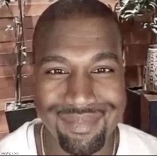 Kanye West Smiling | image tagged in kanye west,kanye | made w/ Imgflip meme maker