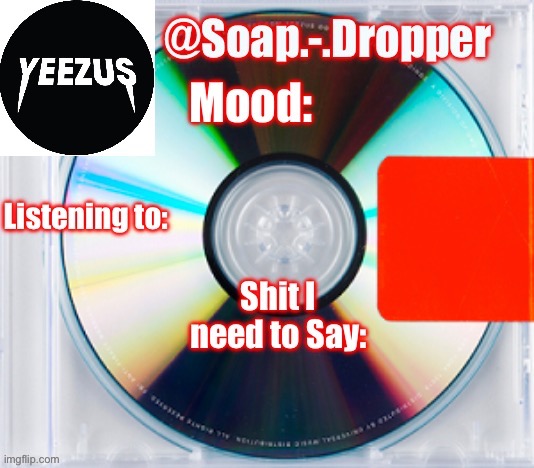 Soap’s Yeezus Template | image tagged in soap s yeezus template | made w/ Imgflip meme maker