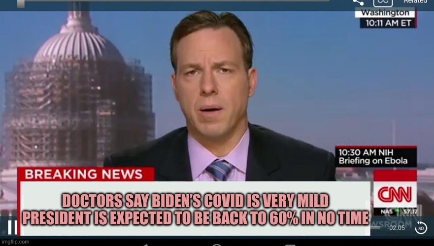 cnn breaking news template | DOCTORS SAY BIDEN’S COVID IS VERY MILD
PRESIDENT IS EXPECTED TO BE BACK TO 60% IN NO TIME | image tagged in cnn breaking news template | made w/ Imgflip meme maker