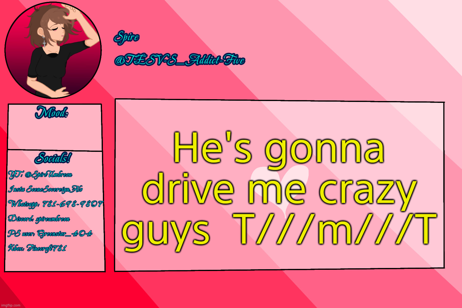 Help | He's gonna drive me crazy guys  T///m///T | image tagged in tesv-s_addict-five announcement template | made w/ Imgflip meme maker