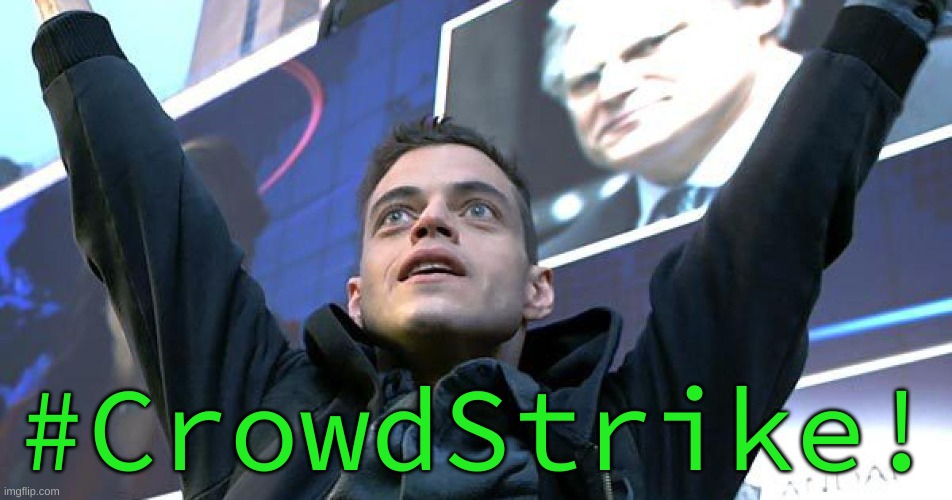 The Outage | #CrowdStrike! | image tagged in mr robot,the outage | made w/ Imgflip meme maker