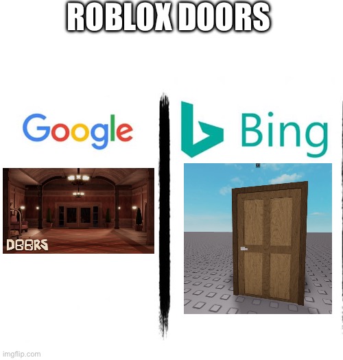 Google v. Bing | ROBLOX DOORS | image tagged in google v bing,roblox,roblox doors | made w/ Imgflip meme maker
