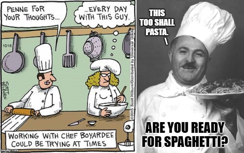 Pasta la vista, baby! | THIS
TOO SHALL
PASTA.
            \; ARE YOU READY FOR SPAGHETTI? | image tagged in vince vance,italian food,spaghetti and meatballs,memes,cartoons,chef boyardee | made w/ Imgflip meme maker