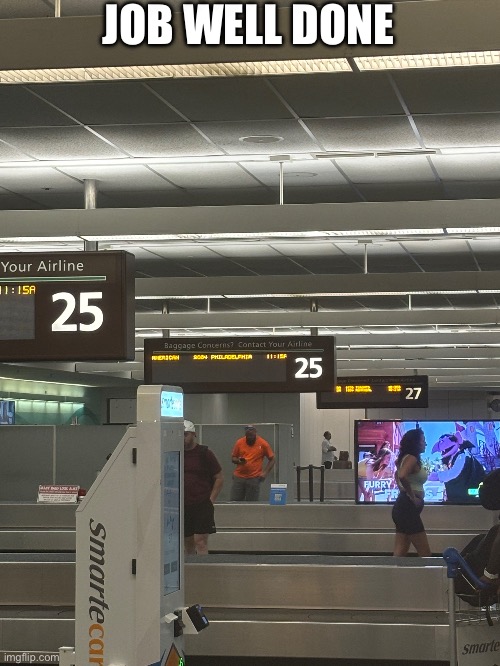 Where’s 26? | JOB WELL DONE | image tagged in you had one job,airport,oh wow are you actually reading these tags | made w/ Imgflip meme maker