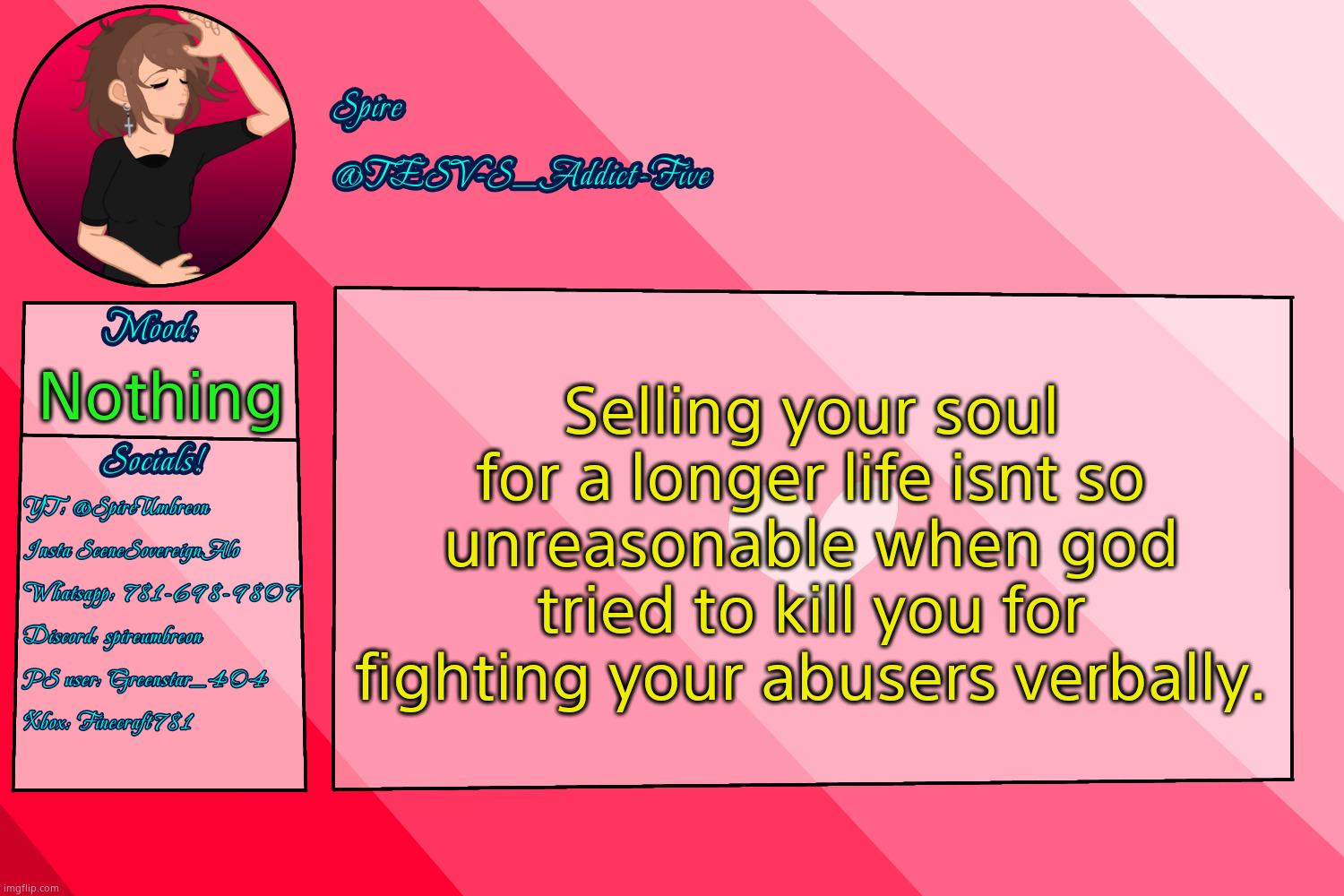 . | Selling your soul for a longer life isnt so unreasonable when god tried to kill you for fighting your abusers verbally. Nothing | image tagged in tesv-s_addict-five announcement template | made w/ Imgflip meme maker