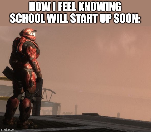 School starts on August 12th in Florida | HOW I FEEL KNOWING SCHOOL WILL START UP SOON: | made w/ Imgflip meme maker