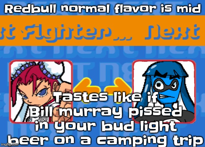 Eugh | Tastes like if Bill murray pissed in your bud light beer on a camping trip; Redbull normal flavor is mid | image tagged in i'm dead bro | made w/ Imgflip meme maker