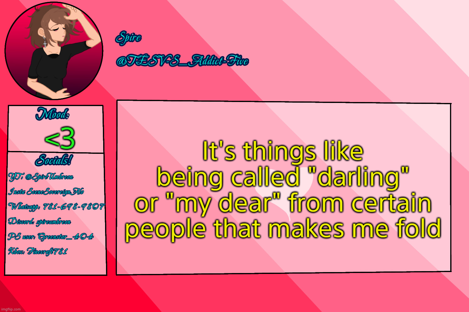 . | It's things like being called "darling" or "my dear" from certain people that makes me fold; <3 | image tagged in tesv-s_addict-five announcement template | made w/ Imgflip meme maker