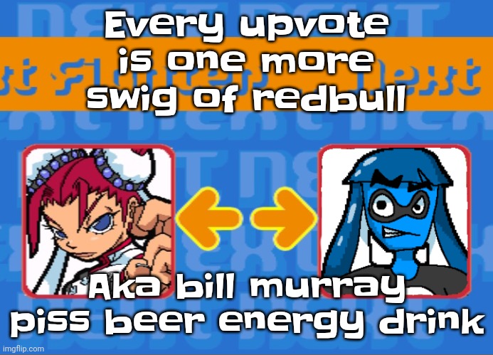 Idk but try it for yourself | Every upvote is one more swig of redbull; Aka bill murray piss beer energy drink | image tagged in i'm dead bro | made w/ Imgflip meme maker