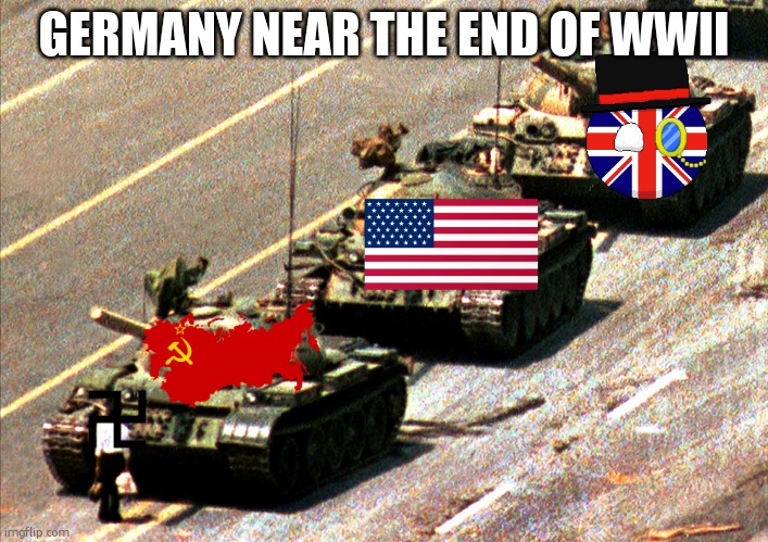 Germany | GERMANY NEAR THE END OF WWII | image tagged in chinese man vs tank | made w/ Imgflip meme maker