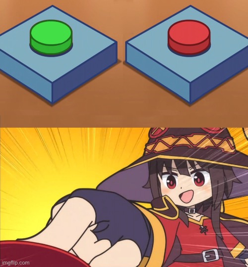 Megumin button press | image tagged in megumin button press | made w/ Imgflip meme maker