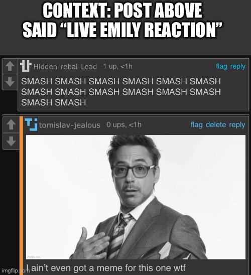 He is not ok. | CONTEXT: POST ABOVE SAID “LIVE EMILY REACTION” | image tagged in i ain t even got a meme for this one wtf | made w/ Imgflip meme maker