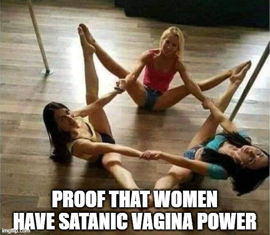 Satanic Sex | PROOF THAT WOMEN HAVE SATANIC VAGINA POWER | image tagged in sex jokes | made w/ Imgflip meme maker