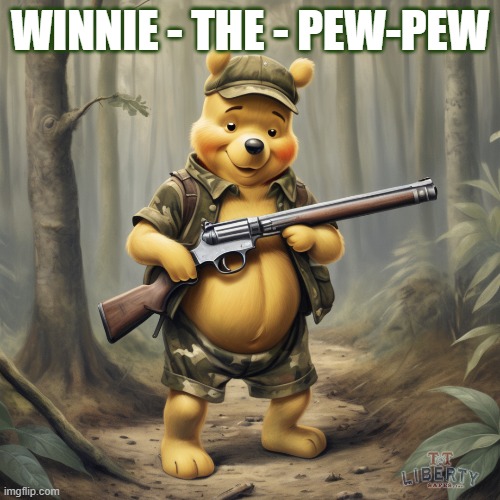 Guns | WINNIE - THE - PEW-PEW | image tagged in winnie the pooh,pew pew pew,2nd amendment,gun rights,right to bear arms | made w/ Imgflip meme maker