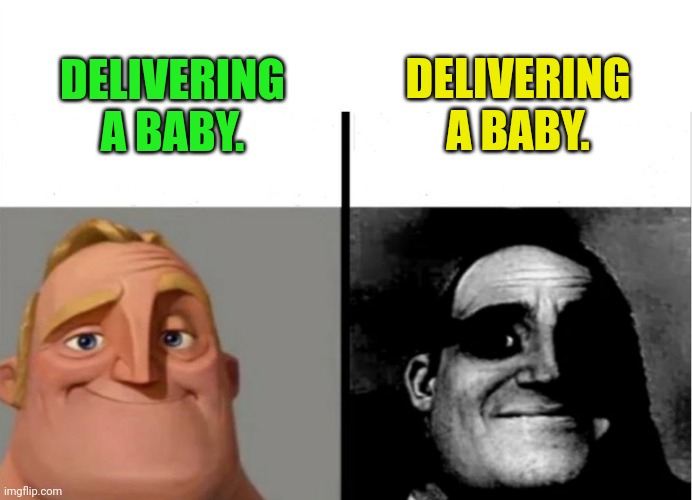 Teacher's Copy | DELIVERING A BABY. DELIVERING A BABY. | image tagged in teacher's copy | made w/ Imgflip meme maker