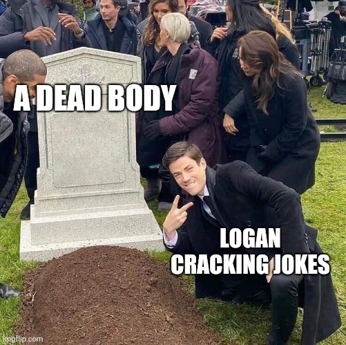 Guy posing in front of grave | A DEAD BODY LOGAN CRACKING JOKES | image tagged in guy posing in front of grave | made w/ Imgflip meme maker