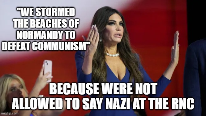 "WE STORMED THE BEACHES OF NORMANDY TO DEFEAT COMMUNISM"; BECAUSE WERE NOT ALLOWED TO SAY NAZI AT THE RNC | made w/ Imgflip meme maker