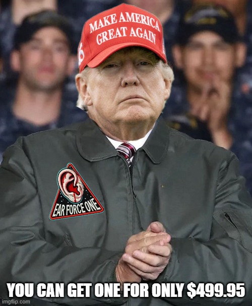 memes by Brad - trump selling Space Force jackets | YOU CAN GET ONE FOR ONLY $499.95 | image tagged in funny,trump,space force,clothing,humor,funny meme | made w/ Imgflip meme maker