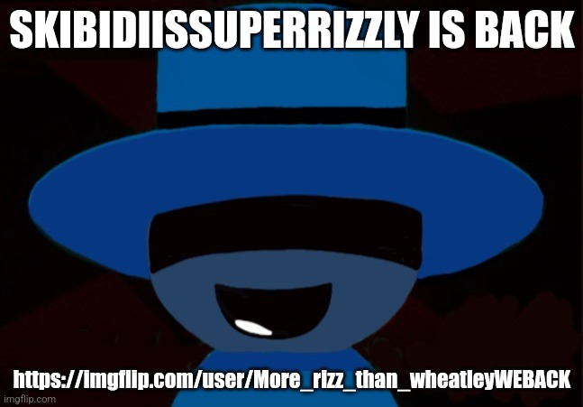 Bambar Announcement Temp | SKIBIDIISSUPERRIZZLY IS BACK; https://imgflip.com/user/More_rizz_than_wheatleyWEBACK | image tagged in bambar announcement temp | made w/ Imgflip meme maker