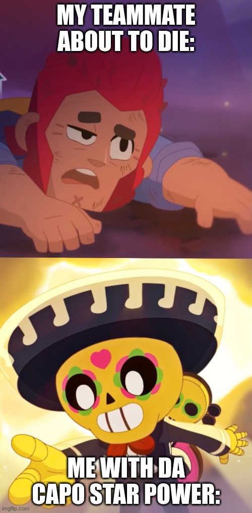 Mercy saves child (brawlified) | MY TEAMMATE ABOUT TO DIE:; ME WITH DA CAPO STAR POWER: | image tagged in mercy saves child brawlified,brawl stars,memes,funny,relatable | made w/ Imgflip meme maker