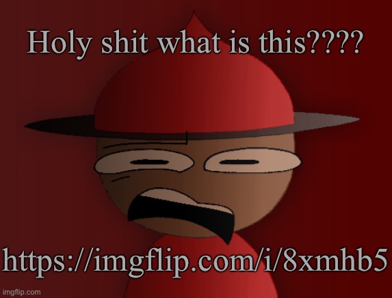 Expunged has seen some shit 2 | Holy shit what is this???? https://imgflip.com/i/8xmhb5 | image tagged in expunged has seen some shit 2 | made w/ Imgflip meme maker