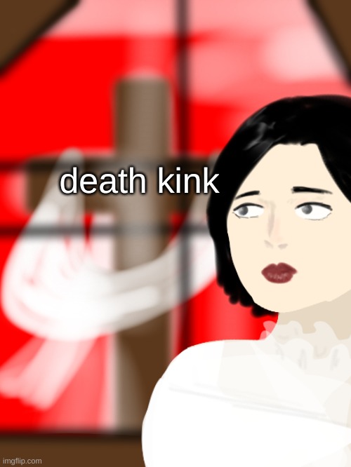 death kink | made w/ Imgflip meme maker