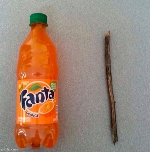 . | image tagged in fanta stick | made w/ Imgflip meme maker