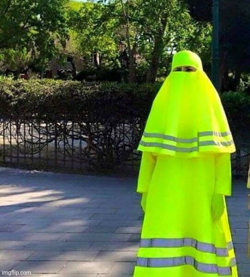 High Vis. Burka | image tagged in high vis burka | made w/ Imgflip meme maker