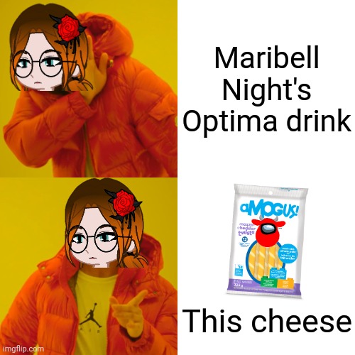 The Optima drink will never belong in Dinnerly! (Unsubmitted scenario) | Maribell Night's Optima drink; This cheese | image tagged in memes,drake hotline bling,cc | made w/ Imgflip meme maker