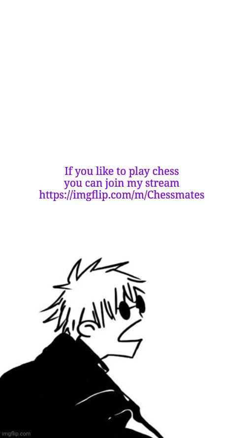 I couldn't find any active chess streams | If you like to play chess you can join my stream https://imgflip.com/m/Chessmates | image tagged in goofy gojo | made w/ Imgflip meme maker