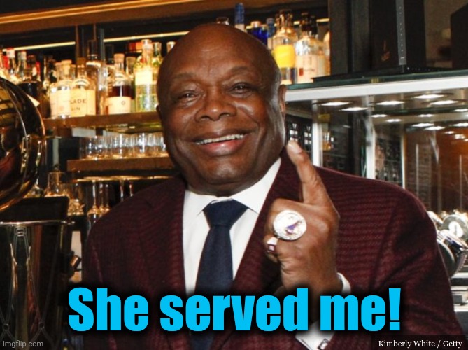 Willie Brown | She served me! | image tagged in willie brown | made w/ Imgflip meme maker