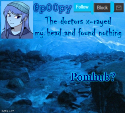 poopy | Pomhub? | image tagged in poopy | made w/ Imgflip meme maker