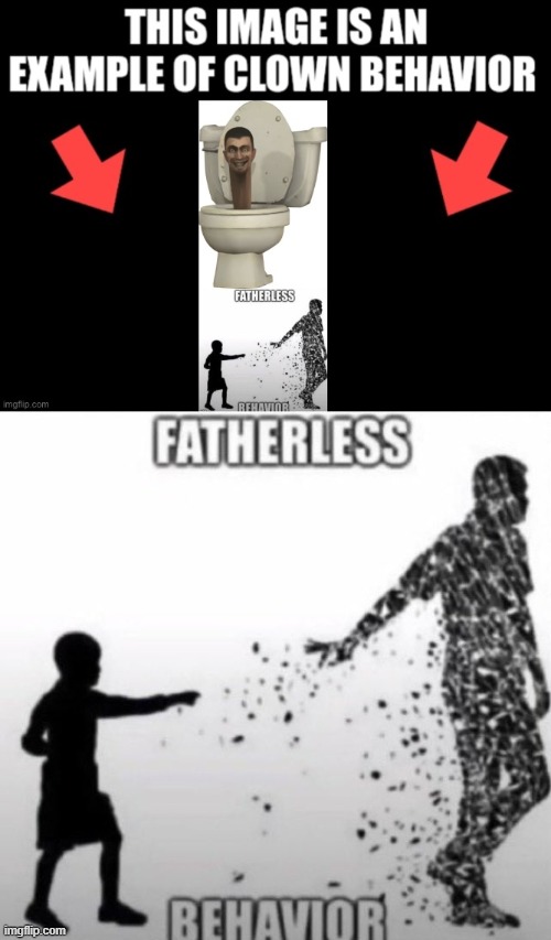 image tagged in fatherless behavior | made w/ Imgflip meme maker
