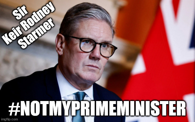 Starmer - #notmyprimeminister | Sir Keir Rodney Starmer; #TripleLock; SMEG HEAD CONCEDES; Titchy Starmer; 'PUTTING COUNTRY FIRST'; Party second; On top of the £480m already given to France to 'stop the boats'; DEAR UK VOTERS AS YOU FAILED TO SUPPORT THE TORIES; NEW HOME FOR OUR MIGRANT FRIENDS; COMING TO YOUR AREA SOON; TIGHTEN YOUR SEAT BELTS! How messed up is this; I won with fewer votes than you had lol; Capt Hindsight; STARMER - SOFT ON CRIME? Country First, Party Second Eh??? Prisoner Early Release -; How many UK citizens will become victims of crime. . . As a direct result of Starmers early release of criminals? Starmer - week 1 as PM; Scrap Rwanda Plan - More Deaths; Early release of Prisoners; Can't blame Starmer QC; Rachel Reeves, Labour's 'TAXBOT'; IF YOU HAVE PERSONAL SAVINGS; LABOURS TAX PROPOSALS WILL RESULT IN =; Labours new 'DEATH TAX'; RACHEL REEVES Labours new; 'DEATH TAX' ? 12x new taxes Pensions & Inheritance? Starmer's coming after your pension? Lady Victoria Starmer; CORBYN EXPELLED; Labour pledge 'Urban centres' to help house 'Our Fair Share' of our new Migrant friends; New Home for our New Immigrant Friends !!! The only way to keep the illegal immigrants in the UK; CITIZENSHIP FOR ALL; ; Amnesty For all Illegals; Sir Keir Starmer MP; Muslim Votes Matter; Blood on Starmers hands? Burnham; Taxi for Rayner ? #RR4PM;100's more Tax collectors; Higher Taxes Under Labour; We're Coming for You; Labour pledges to clamp down on Tax Dodgers; Higher Taxes under Labour; Rachel Reeves Angela Rayner Bovvered? Higher Taxes under Labour; Risks of voting Labour; * EU Re entry? * Mass Immigration? * Build on Greenbelt? * Rayner as our PM? * Ulez 20 mph fines? * Higher taxes? * UK Flag change? * Muslim takeover? * End of Christianity? * Economic collapse? TRIPLE LOCK' Anneliese Dodds Rwanda plan Quid Pro Quo UK/EU Illegal Migrant Exchange deal; UK not taking its fair share, EU Exchange Deal = People Trafficking !!! Starmer to Betray Britain, #Burden Sharing #Quid Pro Quo #100,000; #Immigration #Starmerout #Labour #wearecorbyn #KeirStarmer #DianeAbbott #McDonnell #cultofcorbyn #labourisdead #labourracism #socialistsunday #nevervotelabour #socialistanyday #Antisemitism #Savile #SavileGate #Paedo #Worboys #GroomingGangs #Paedophile #IllegalImmigration #Immigrants #Invasion #Starmeriswrong #SirSoftie #SirSofty #Blair #Steroids AKA Keith ABBOTT BACK; Union Jack Flag in election campaign material; Concerns raised by Black, Asian and Minority ethnic BAMEgroup & activists; Capt U-Turn; Hunt down Tax Dodgers; Higher tax under Labour Sorry about the fatalities; Are you really going to trust Labour with your vote? Pension Triple Lock;; 'Our Fair Share'; Angela Rayner: new towns; Rachel Reeves; I'M COMING FOR YOU; Reeves the 'Raider'; Programmed to raid your Personal Savings; RNLI #NotMyPM; When will Rachel Reeves start selling of our country's gold reserve; should have voted Conservative; Another 'Fire Sale' under Labour? He did his level best to keep people out of prison !!! 'WERE SO MANY SEATS STOLEN' 'BY VOTES SO FEW'; Country 1st, Party 2nd eh??? Record illegal Migrants; Soft on the Causes of Crime? I KNEW YOU WOULD LOSE IN 2019; I knew I would win the election and England would lose the Euros this year; STARMER ABSOLUTELY TERRIFIED? He couldn't risk the Tories Rwanda plan actually working? Starmer to 'take the brakes off' the UK economy ??? YOUR RIGHT TO NIMBYISM HAS NOW LAPSED; PLEDGES AN EXTRA £84M OF UK TAXPAYERS MONEY TO THE EU; So that's another £84m Tax-payer money pissed up the wall then is it Mr Starmer, Sir? THERE'S NO "SILVER BULLET" FOR SMALL BOAT CROSSINGS; Labour ‘Retirement Tax’ to hit state pensioners within two years? #NOTMYPRIMEMINISTER | image tagged in starmer not my pm,starmernotmypm,notmyprimeminister,sir keir rodney starmer,labourisdead,illegal immigration | made w/ Imgflip meme maker